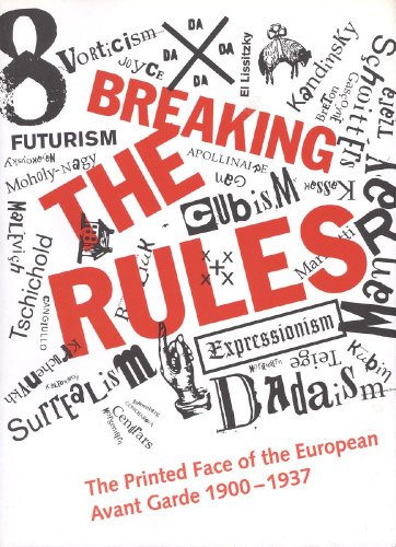 Stock image for Breaking the Rules: The Printed Face of the European Avant Garde 1900-1937 for sale by Yes Books