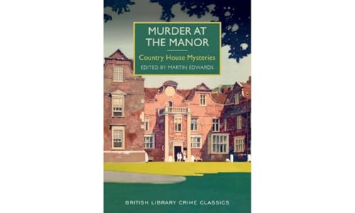 Beispielbild fr Murder at the Manor: Country House Mysteries (British Library Crime Classics) zum Verkauf von WorldofBooks