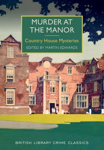 Stock image for Murder at the Manor: Country House Mysteries (British Library Crime Classics) for sale by Goldstone Books