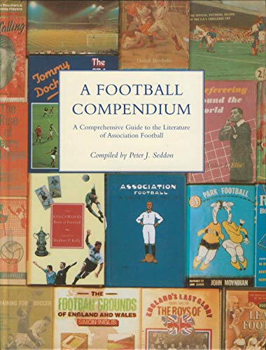 Imagen de archivo de A Football Compendium: A Comprehensive Guide to the Literature of Association Football a la venta por WorldofBooks