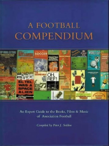 Beispielbild fr A Football Compendium: An Expert Guide to the Books, Music and Films of Association Football zum Verkauf von WorldofBooks