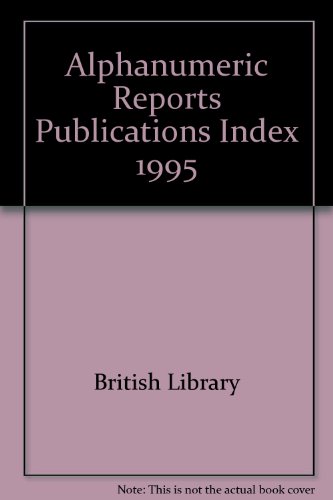 Alphanumeric Reports Publications Index 1995 (9780712321358) by British Library