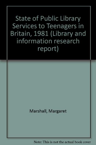 The state of public library services to teenagers in Britain, 1981 (Library and information research reports) (9780712330060) by Marshall, Margaret Richardson