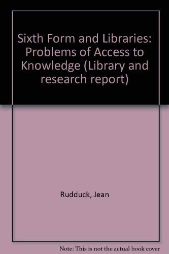Beispielbild fr Sixth Form and Libraries: Problems of Access to Knowledge zum Verkauf von Anybook.com