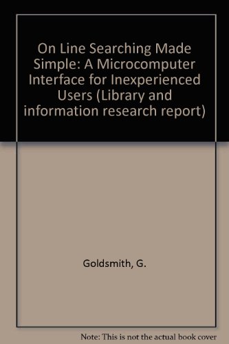 Beispielbild fr Online Searching Made Simple: A Microcomputer Interface for Inexperienced Users zum Verkauf von PsychoBabel & Skoob Books