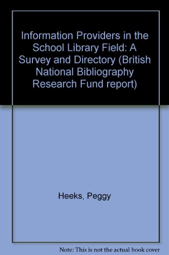 Information Providers in the School Library Field: A Survey and Directory (9780712331647) by Peggy Heeks