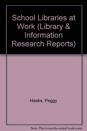 School Libraries at Work (9780712332835) by Heeks, Peggy