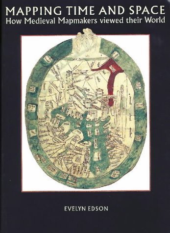 Stock image for Mapping Time and Space: How Medieval Mapmakers Viewed Their World (The British Library Studies in Map History, 1) for sale by SecondSale