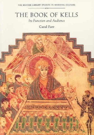 The Book of Kells: Its Function and Audience (British Library Studies in Medieval Culture) (9780712345767) by Farr, Carol Ann