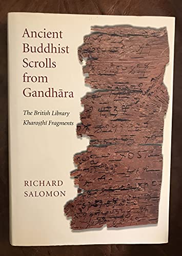 9780712346108: Ancient Buddhist Scrolls from Gandhara: The British Library Kharosthi Fragments