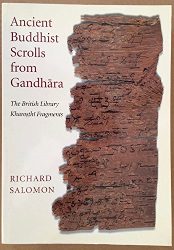 9780712346115: Ancient Buddhist Scrolls from Gandhara: The British Library Kharosthi Fragments
