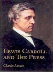 Stock image for Lewis Carroll and the Press: An Annotated Bibliography of Charles Dodgson's Contributions to Periodicals for sale by D&D Galleries - ABAA