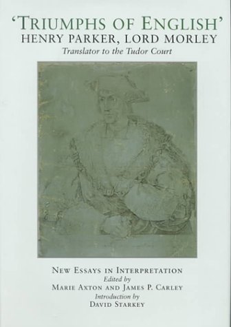 Stock image for Triumphs of English: Henry Parker, Lord Morley - Translator to the Tudor Court for sale by Reuseabook