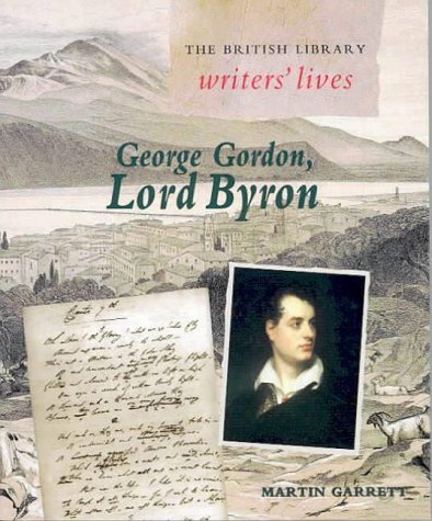 Imagen de archivo de George Gordon, Lord Byron (British Library Writers' Lives) by Martin Garrett (2000-04-15) a la venta por More Than Words