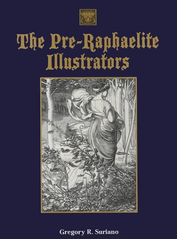 Beispielbild fr The Pre-Raphaelite Illustrators : The Published Graphic Art of the English Pre-Raphaelites and Their Associates with Critical Biographical Essays and Illustrated Catalogues of the Artists' Engraved Works zum Verkauf von Better World Books