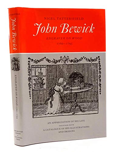 Beispielbild fr JOHN BEWICK: ENGRAVER ON WOOD, 1760-1795: AN APPRECIATION OF HIS LIFE TOGETHER WITH AN ANNOTATED CATALOGUE OF HIS ILLUSTRATIONS AND DESIGNS. zum Verkauf von Any Amount of Books
