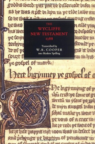 The Wycliffe New Testament 1388: An edition in modern spelling, with an introduction, the original prologues and the Epistle to the Laodiceans