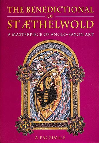 Stock image for The Benedictional of St.Aethelwold: A Masterpiece of Anglo-Saxon Art - A Facsimilie for sale by Stony Hill Books