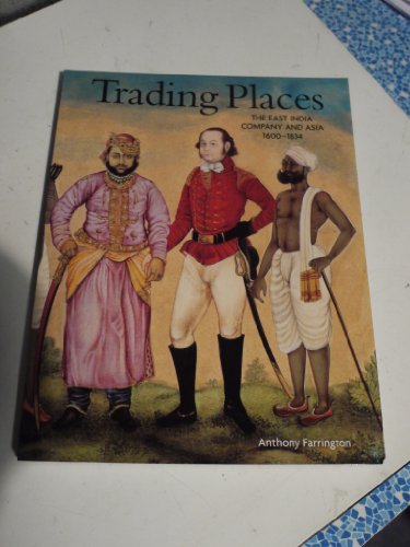 Imagen de archivo de Trading Places: The East India Company and Asia 1600-1834 a la venta por WorldofBooks