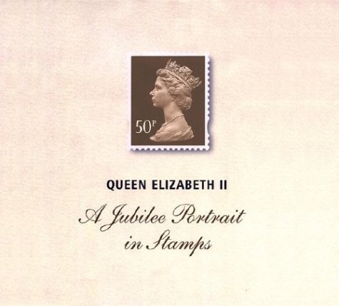 Beispielbild fr Queen Elizabeth II: A Jubilee Portrait in Stamps zum Verkauf von AwesomeBooks