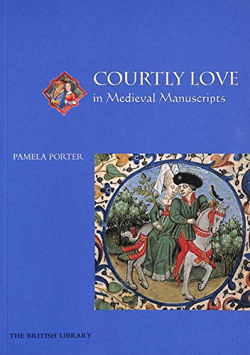 Beispielbild fr Courtly Love in Medieval Manuscripts zum Verkauf von HALCYON BOOKS