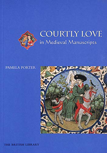 Imagen de archivo de Courtly Love in Medieval Manuscripts a la venta por WorldofBooks