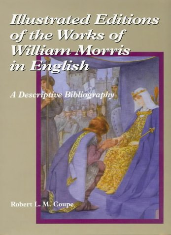 Stock image for Illustrated Editions of the Works of William Morris in English: A Descriptive Bibliography for sale by WorldofBooks