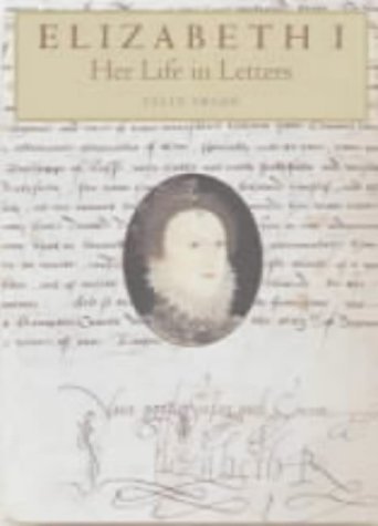 Beispielbild fr ELIZABETH I: HER LIFE IN LETTERS. zum Verkauf von Books From California