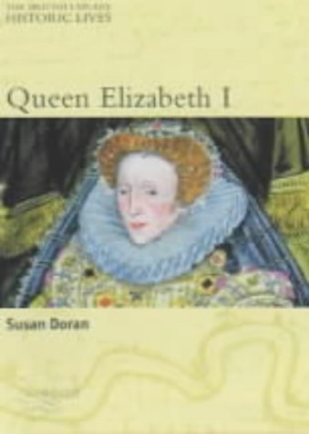 Stock image for Queen Elizabeth I (British Library Historic Lives) (British Library Historic Lives S.) for sale by WorldofBooks