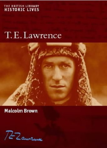 Stock image for T.E. Lawrence (British Library Historic Lives) (British Library Historic Lives S.) for sale by WorldofBooks