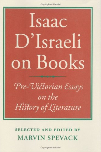 Stock image for Isaac D'Israeli on Books: Pre-Victorian Essays on the History of Literature for sale by Montana Book Company