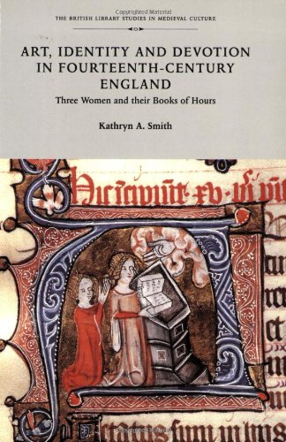 ART, IDENTITY AND DEVOTION IN FOURTEENTH-CENTURY ENGLAND. Three Women and their Books of Hours.