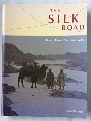 Stock image for The Silk Road: Trade, Travel, War and Faith - Exhibition Catalogue for sale by Reuseabook