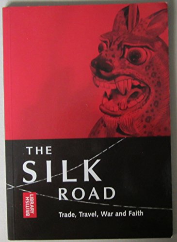 Imagen de archivo de The Silk Road: Trade, Travel, War and Faith a la venta por WorldofBooks