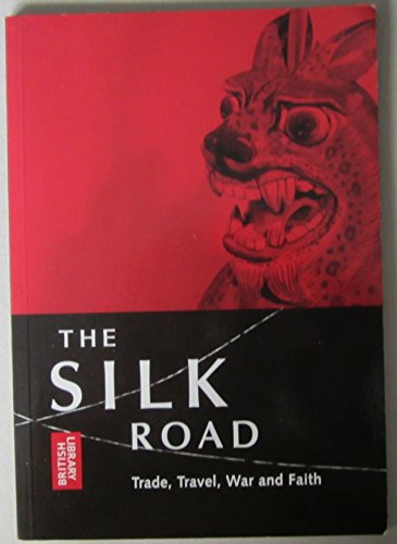 Stock image for The Silk Road: Trade, Travel, War and Faith for sale by WorldofBooks