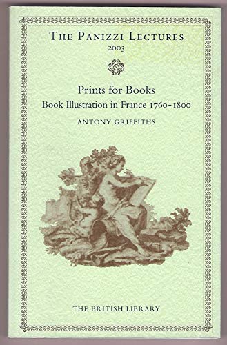 Beispielbild fr Prints for Books: Book Illustration in France 1760-1800 (Panizzi Lectures) zum Verkauf von WorldofBooks