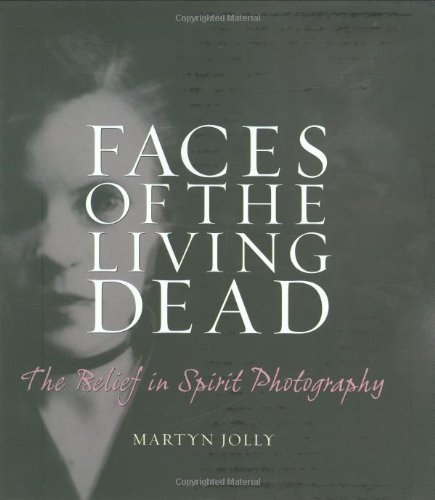 9780712348997: Faces of the Living Dead: The Belief in Spirit Photography