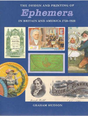 The Design and Printing of Ephemera in Britain and America 1720-1920