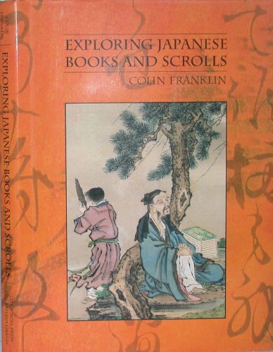 Exploring Japanese Books And Scrolls (9780712349109) by Franklin, Colin