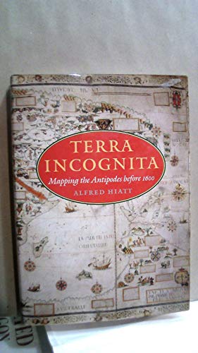 

Terra Incognita: Mapping the Antipodes Before 1600.