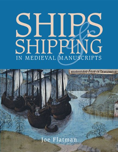 Beispielbild fr Ships & Shipping in Medieval Manuscripts zum Verkauf von James Lasseter, Jr