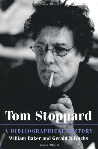 Tom Stoppard: A Bibliographical History - Gerald N. Wachs, William Baker