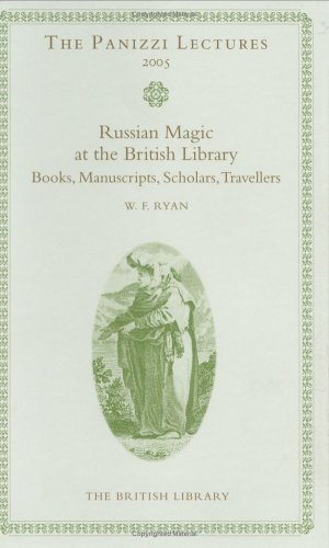 Russian Magic Books in the British Library: Books, Manuscripts, Scholars and Travellers (Panizzi Lectures) (9780712349833) by Ryan, William