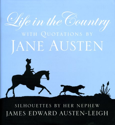 Beispielbild fr Life in the Country: With Quotations by Jane Austen and Silhouettes by Her Nephew James Edward Austen-Leigh zum Verkauf von WorldofBooks