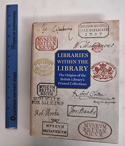 9780712350358: Libraries within the Library: The Origins of the British Library's Printed Collections