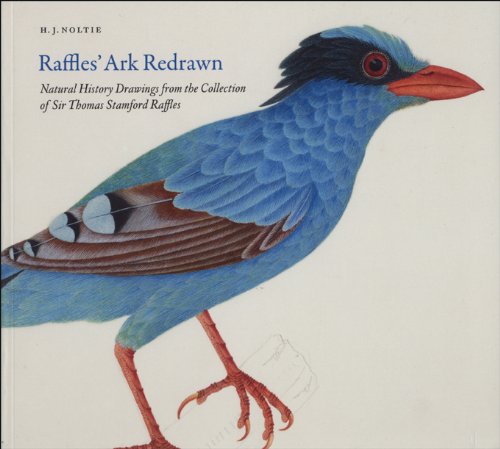 Raffles' Ark Redrawn: Natural History Drawings from the Collection of Sir Thomas Stamford Raffles