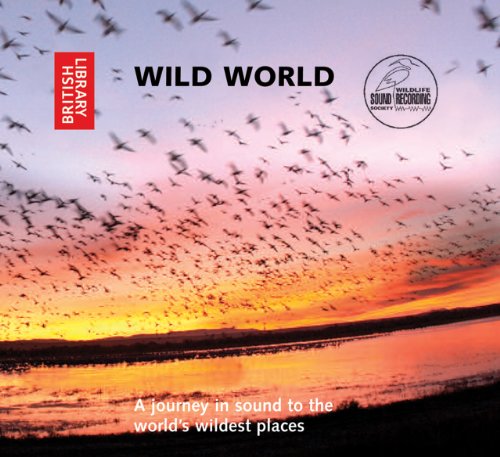 Wild World: A Journey in Sound to the World's Wildest Places (9780712351188) by British Library, The