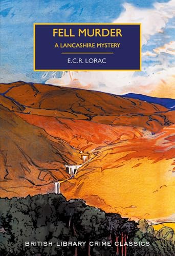 Stock image for Fell Murder: A Lancashire Mystery (British Library Crime Classics) for sale by WorldofBooks