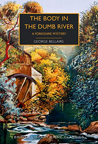 Beispielbild fr The Body in the Dumb River: A Yorkshire Mystery (British Library Crime Classics) zum Verkauf von WorldofBooks