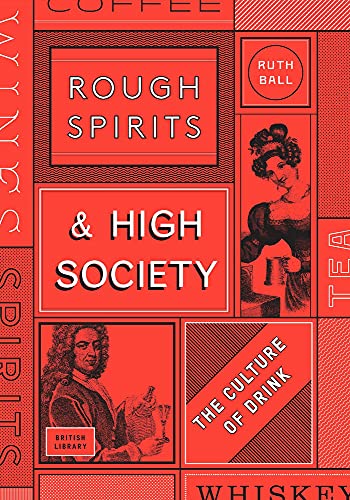 Beispielbild fr Rough Spirits & High Society: The Culture of Drink zum Verkauf von WorldofBooks